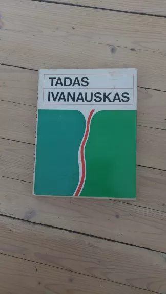 Tadas Ivanauskas. Gyvenimas ir veikla - Autorių Kolektyvas, knyga