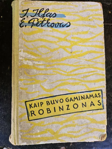 Kaip buvo gaminamas Robinzonas - Ilja Ilfas, Jevgenijus  Petrovas, knyga