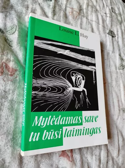 Mylėdamas save tu būsi laimingas