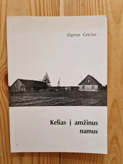 Kelias į amžinus namus - Zigmas Gricius, knyga