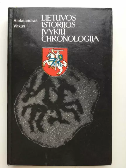 Lietuvos istorijos įvykių chronologija - Aleksandras Vitkus, knyga