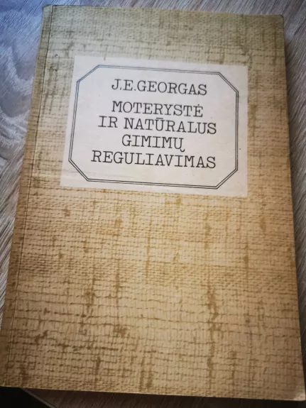 Moterystė ir natūralus gimimų reguliavimas - J. E. Georgas, knyga 1