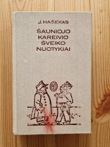 Šauniojo kareivio Šveiko nuotykiai - Jaroslavas Hašekas, knyga