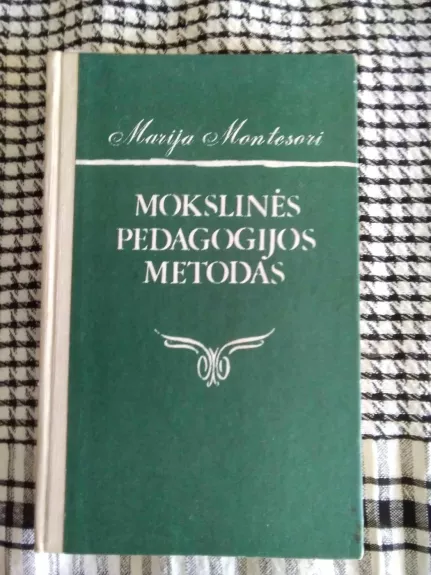 Mokslinės pedagogijos metodas - Marija Montesori, knyga