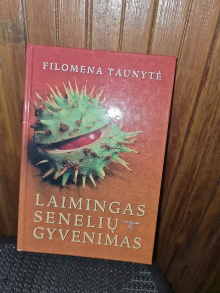 Laimingas senelių gyvenimas - Filomena Taunytė, knyga