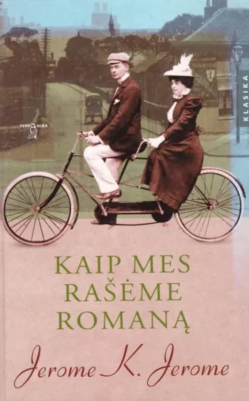 Kaip mes rašėme romaną - Jerome K. Jerome, knyga