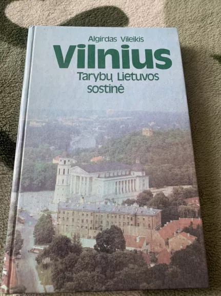 Vilnius Tarybų Lietuvos sostinė - Algirdas Vileikis, knyga