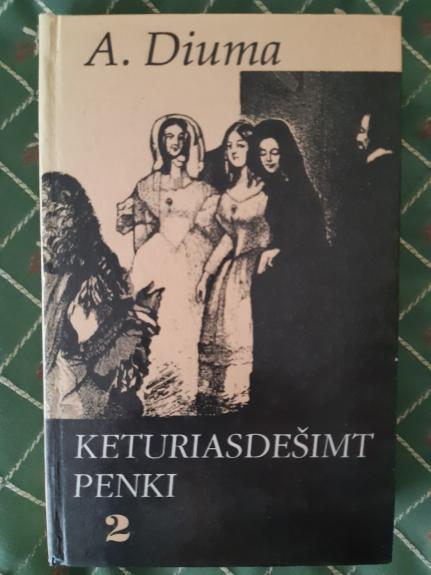 Keturiasdešimt penki (2 dalis) - Aleksandras Diuma, knyga