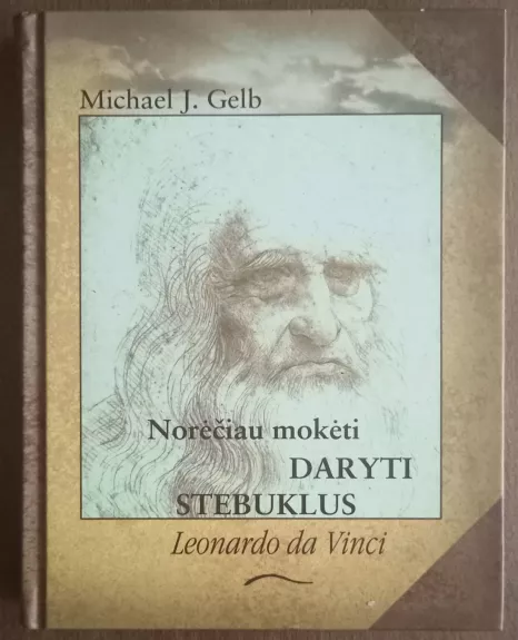 Norėčiau mokėti daryti stebuklus. Leonardo Da Vinči