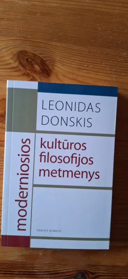 Moderniosios kultūros filosofijos metmenys - Leonidas Donskis, knyga