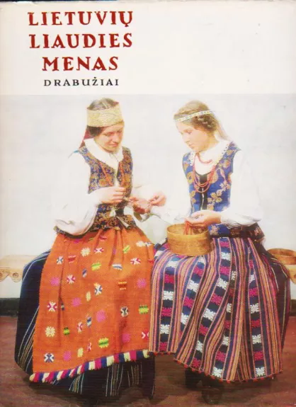 Lietuvių liaudies menas. Drabužiai - J. Balčikonis, knyga