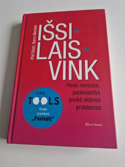 Išsilaisvink. Penki metodai, padėsiantys įveikti vidines problemas - Phil Stutz, knyga