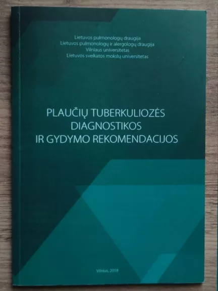 Plaučių tuberkuliozės diagnostikos ir gydymo rekomendacijos. Lietuvos pulmonologų sutarimas