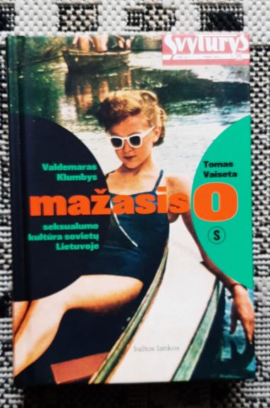 Mažasis o: seksualumo kultūra sovietų Lietuvoje - Tomas Vaiseta, knyga 1