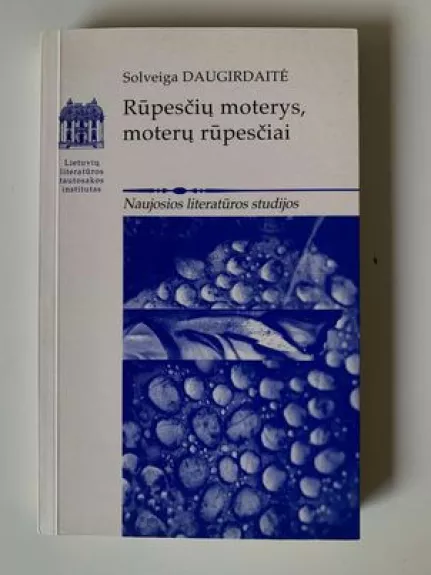 Rūpesčių moterys, moterų rūpesčiai - Solveiga Daugirdaitė, knyga