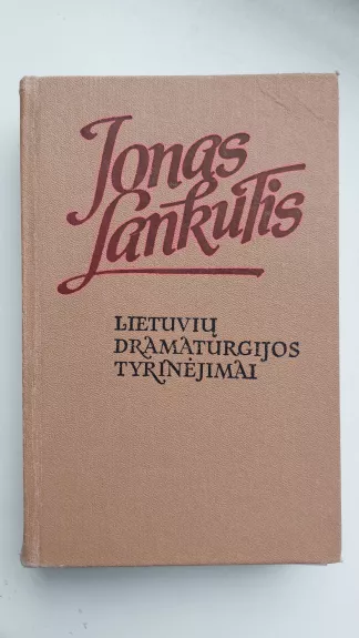 Lietuvių dramaturgijos tyrinėjimai - Jonas Lankutis, knyga