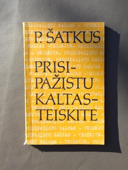 Prisipažįstu kaltas-teiskite - Petras Šatkus, knyga