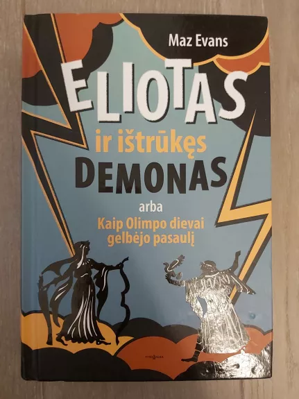 Eliotas ir ištrūkęs demonas, arba Kaip Olimpo dievai gelbėjo pasaulį