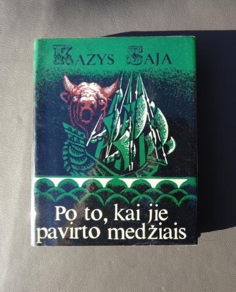 Po to, kai jie pavirto medžiais - Kazys Saja, knyga