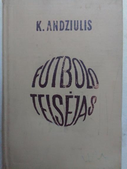 Futbolo teisėjas - Kęstutis Andziulis, knyga 1