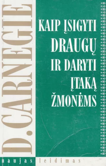 Kaip įsigyti draugų ir daryti įtaką žmonėms - Dale Carnegie, knyga