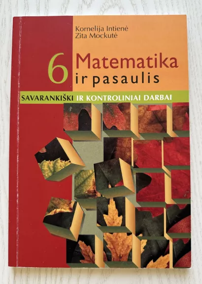 Matematika ir pasaulis. 6 kl. savarankiški ir kontroliniai darbai - Kornelija Intienė, Zita Mockutė, knyga 1