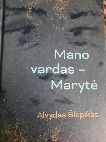 Mano vardas - Marytė - Alvydas Šlepikas, knyga