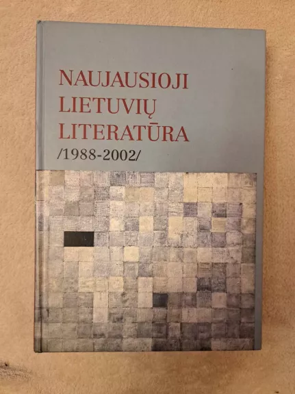 Naujausioji lietuvių literatūra (1988-2002) - Autorių Kolektyvas, knyga 1