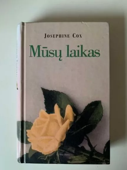 Mūsų laikas - Josephine Cox, knyga 1