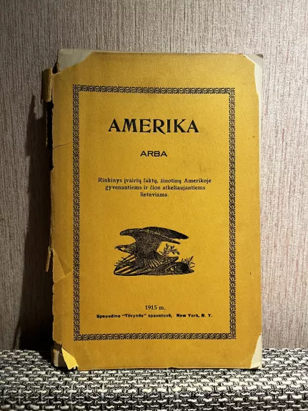 Amerika: arba rinkinys įvairių faktų, žinotinų Amerikoje gyvenantiems ir čion atkeliaujantiema lietuviams