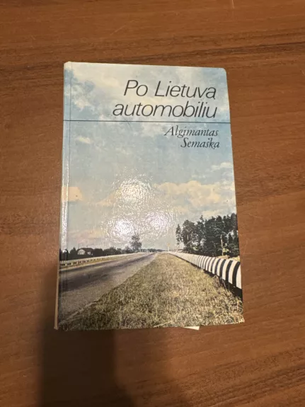 Po Lietuvą automobiliu - Algimantas Semaška, knyga