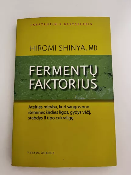 Fermentų faktorius. Ateities mityba, kuri saugos nuo išeminės širdies ligos, gydys vėžį, stabdys II tipo cukraligę - Hiromi Shinya, knyga 1