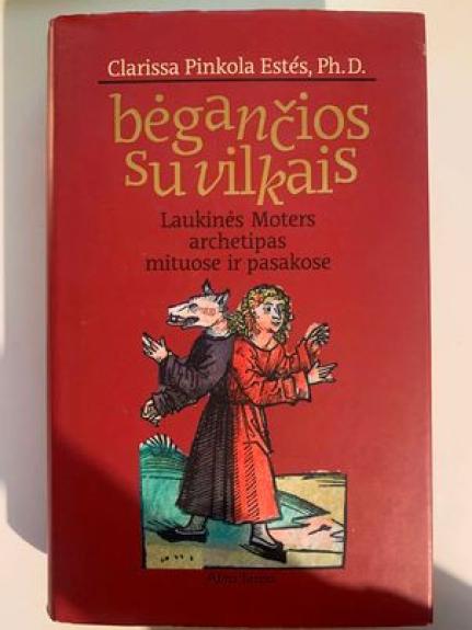 Bėgančios su vilkais - Clarissa Pinkola Estes, knyga 1