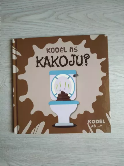 Kodėl aš kakoju?