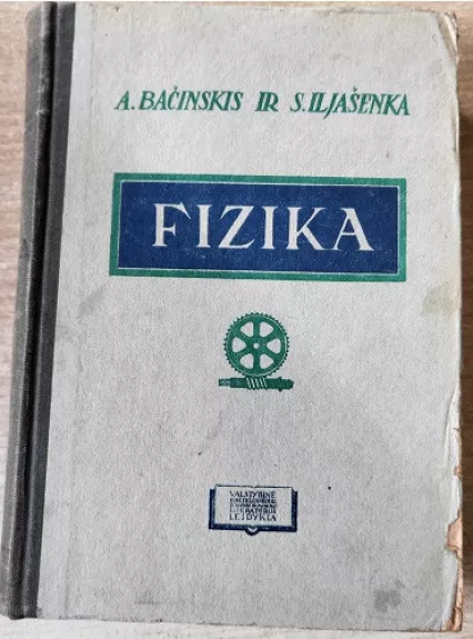 Fizika. Vadovėlis amatų ir geležinkelininkų mokykloms - A. Bačinskis, S. Iljašenka, knyga 1