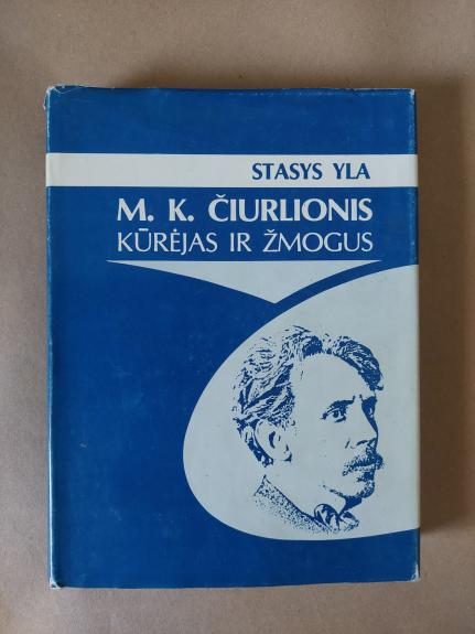 M.K. Čiurlionis kūrėjas ir žmogus - Stasys Yla, knyga 1