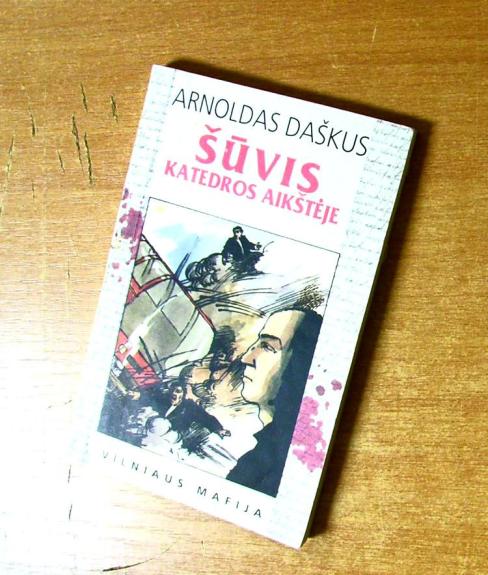 Šūvis katedros aikštėje. Villniaus mafija - Arnoldas Daškus, knyga