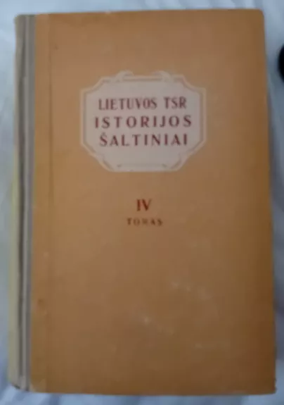 Lietuvos TSR istorijos šaltiniai (IV tomas) - Juozas Žiugžda, knyga