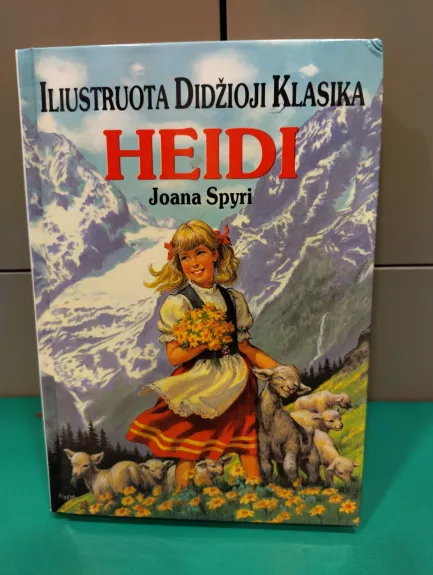 Heidi. Iliustruota didžioji klasika - Joana Spyri, knyga 1