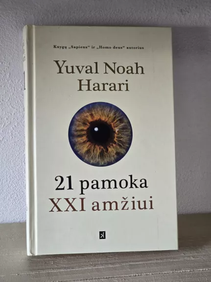 21 pamoka. XXI amžiui - Yuval Noah Harari, knyga 1