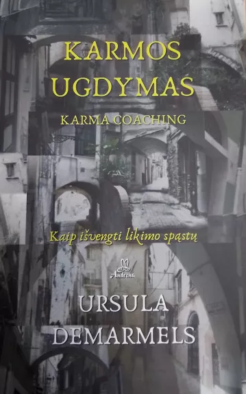 Karmos ugdymas: kaip išvengti likimo spąstų - Ursula Demarmels, knyga