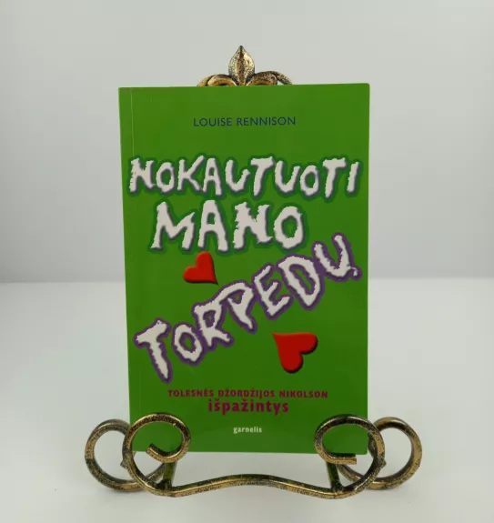 Nokautuoti mano torpedų: tolesnės Džordžijos Nikolson išpažintys - Louise Rennison, knyga