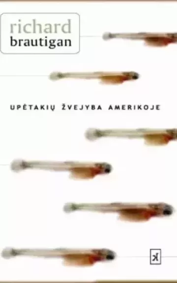 Upėtakių žvejyba Amerikoje - Richard Brautigan, knyga