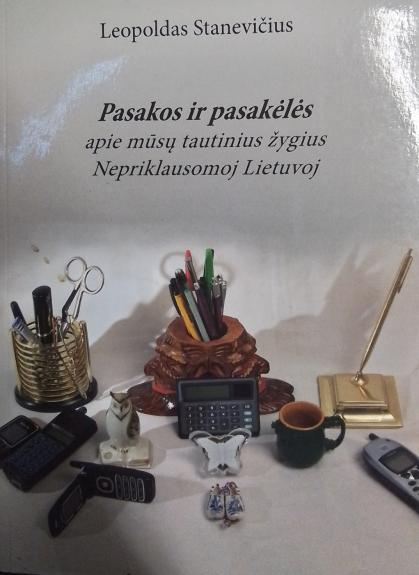 Pasakos ir pasakėlės apie mūsų tautinius žygius Nepriklausomoj Lietuvoj - Leopoldas Stanevičius, knyga