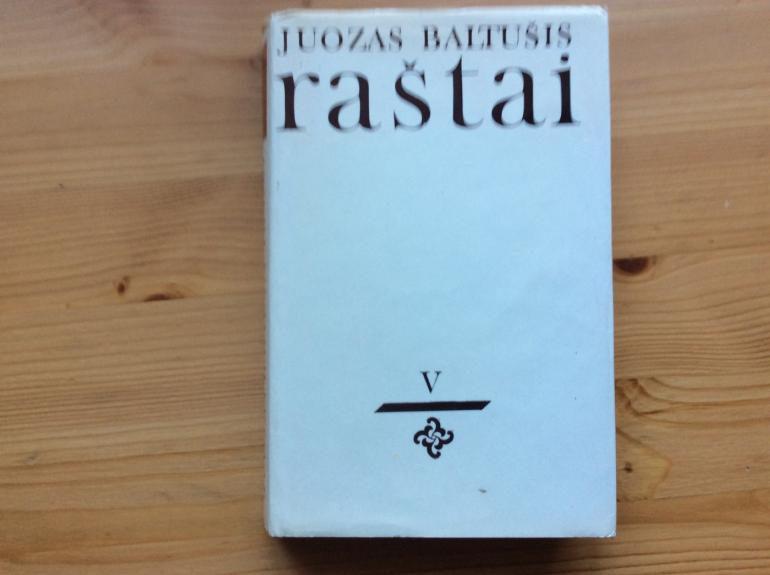 Raštai 5 tomas - Juozas Baltušis, knyga 1