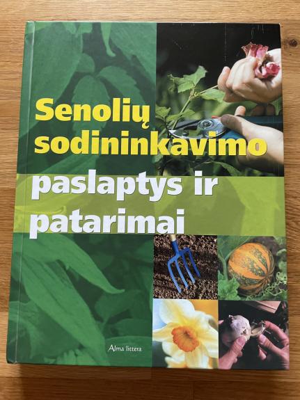 Senolių sodininkavimo paslaptys ir patarimai