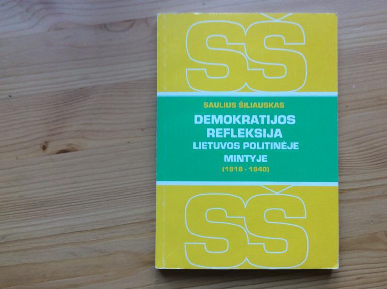 Demokratijos refleksija Lietuvos politineje mintyje - Saulius Šiliauskas, knyga 1