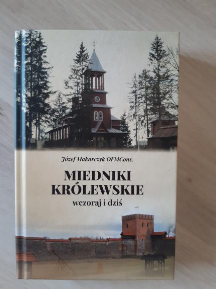 Miedniki Królewskie wczoraj i dziś - Józef Makarczyk, knyga