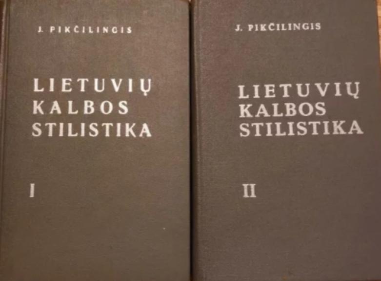 Lietuvių kalbos stilistika (2 dalys) - Juozas Pikčilingis, knyga