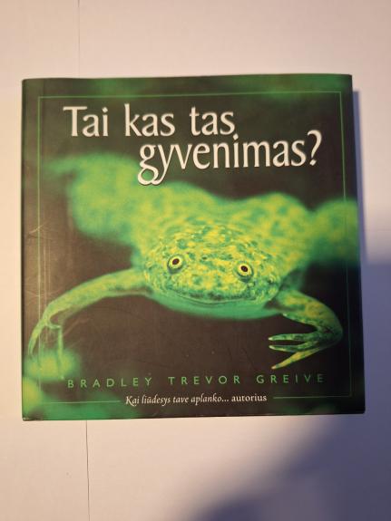 Tai kas tas gyvenimas?